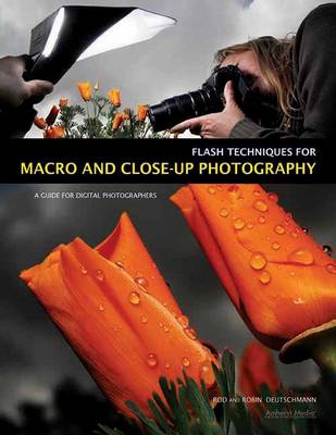 Flash Techniques For Macro And Closeup Photography: A Guide for Digital Photographers (Paperback)