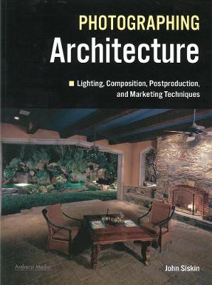 Lighting For Architectural Photography: The Digital Photographer's Guide to Flash and Ambient Lighting for Interior Spaces (Paperback)