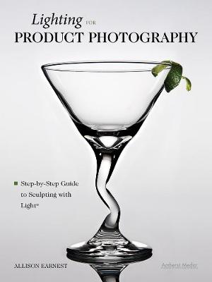 Lighting For Product Photography: Step-by-Step Guide to Sculpting with Light (Paperback)