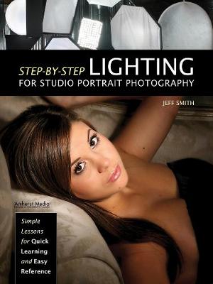 Step-by-step Lighting For Studio Portrait Photography: Simple Lessons for Quick Learning and Easy Reference (Paperback)