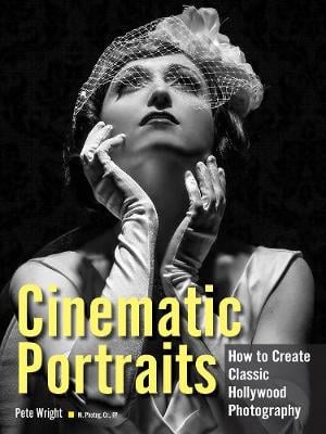 Cinematic Portraits: How to Create Classic Hollywood Photography (Paperback)