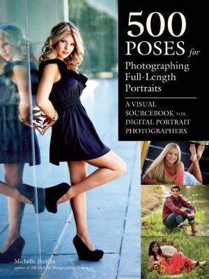 500 Poses For Photographing Full-length Portraits: A Visual Sourcebook for Digital Portrait Photographers (Paperback)
