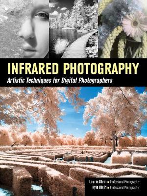 Infrared Photography: Artistic Techniques for Brilliant Images (Paperback)
