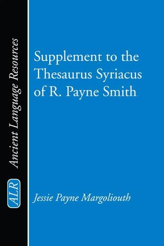 Supplement to the Thesaurus Syriacus of R. Payne Smith - Ancient Language Resources (Paperback)
