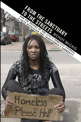 From the Sanctuary to the Streets: How the Dreams of One City's Homeless Sparked a Faith Revolution That Transformed a Community (Paperback)