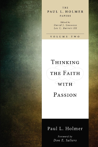 Thinking the Faith with Passion: Selected Essays: The Paul L. Holmer Papers (Paperback)