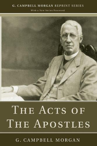 The Acts of the Apostles - G. Campbell Morgan Reprint (Paperback)