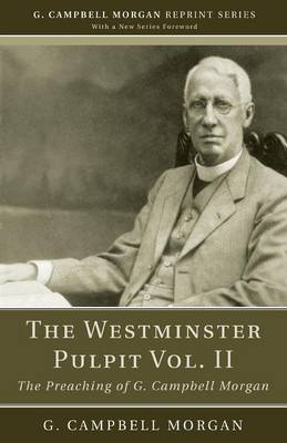 The Westminster Pulpit Vol. II - G. Campbell Morgan Reprint (Paperback)