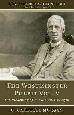 The Westminster Pulpit Vol. V - G. Campbell Morgan Reprint (Paperback)