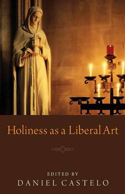 Holiness as a Liberal Art (Paperback)