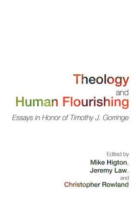 Theology and Human Flourishing: Essays in Honor of Timothy J. Gorringe (Paperback)