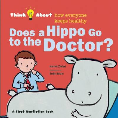 Does a Hippo Go to the Doctor? - Think About... (Hardback)