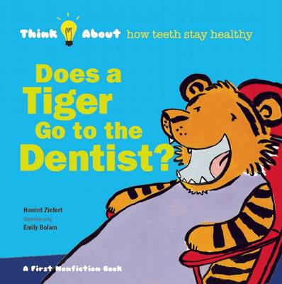 Does a Tiger Go to the Dentist? - Think About... (Hardback)
