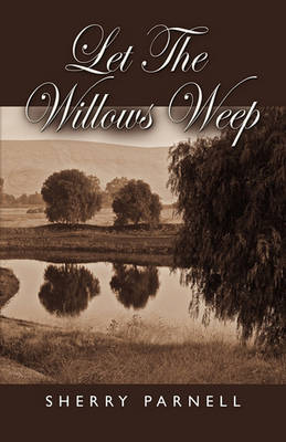 Let the Willows Weep (Paperback)