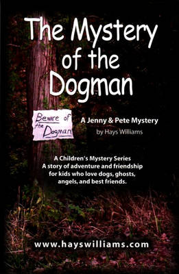 THE Mystery of the Dogman: A Story of Adventure and Friendship for Kids Who Love Dogs, Ghosts, Angels and Best Friends - A Jenny & Pete Mystery (Paperback)
