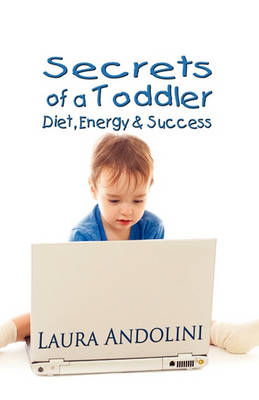 Secrets of a Toddler: Diet, Energy and Success (Paperback)