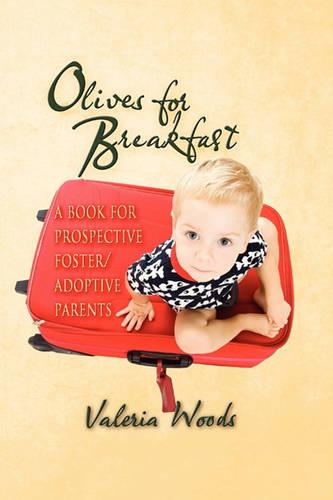 Olives for Breakfast: A Book for Prospective Foster/Adoptive Parents (Paperback)