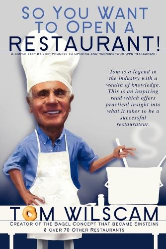 So You Want to Open a Restaurant! -A Simple Step-By-Step Process to Opening a Restaurant (Paperback)