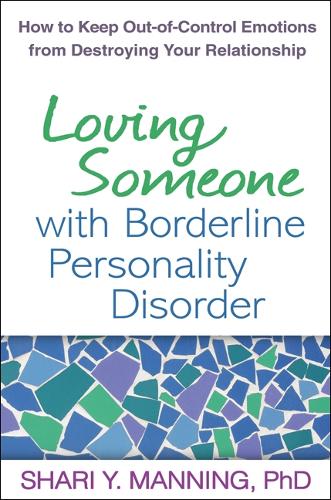 Loving Someone with Borderline Personality Disorder: How to Keep Out-of-Control Emotions from Destroying Your Relationship (Hardback)