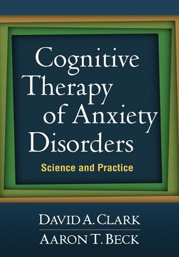 Cognitive Therapy of Anxiety Disorders: Science and Practice (Paperback)