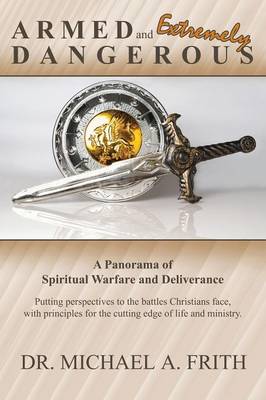 Armed and Extremely Dangerous: The Panorama of Warfare and Deliverance (Paperback)