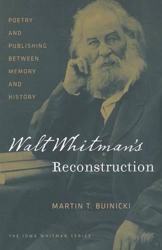 Walt Whitman's Reconstruction: Poetry and Publishing between Memory and History (Paperback)