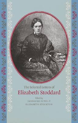 The Selected Letters of Elizabeth Stoddard (Paperback)