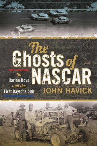 The Ghosts of NASCAR: The Harlan Boys and the First Daytona 500 (Paperback)