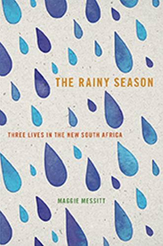 The Rainy Season: Three Lives in the New South Africa (Paperback)