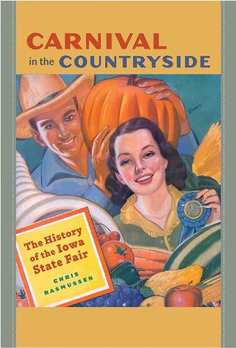 Carnival in the Countryside: The History of the Iowa State Fair - Iowa and the Midwest Experience (Paperback)