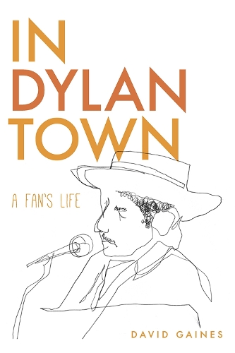In Dylan Town: A Fan's Life (Paperback)