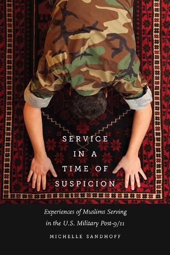 Cover Service in a Time of Suspicion: Experiences of Muslims Serving in the U.S. Military Post-9/11