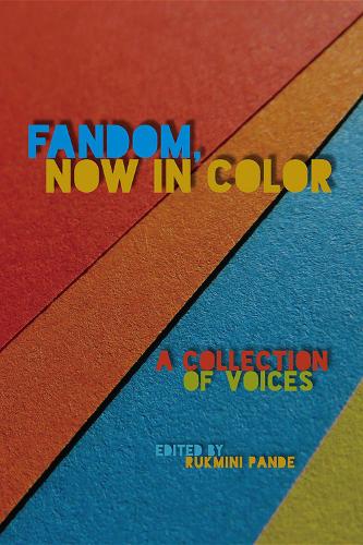 Fandom, Now in Color: A Collection of Voices - Fandom & Culture (Paperback)