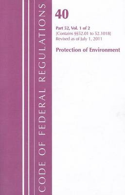 Title 40 Environment 52.01-52.1018 - 2011 Title 40: Protection of the Environment (Paperback)