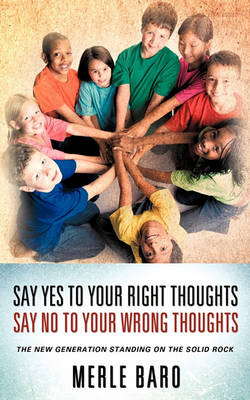 Say Yes to Your Right Thoughts Say No to Your Wrong Thoughts (Paperback)