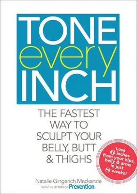 Tone Every Inch: The Fastest Way to Sculpt Your Belly, Butt & Thighs (Paperback)