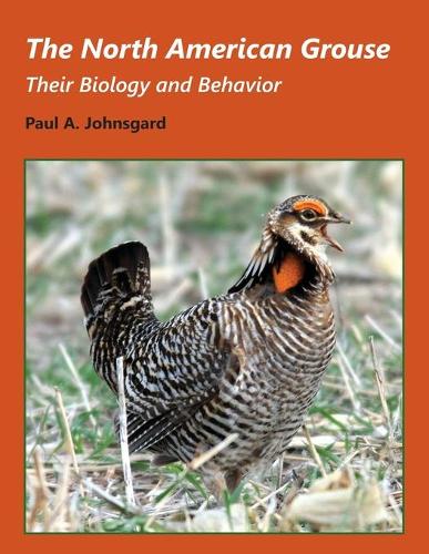 The North American Grouse: Their Biology and Behavior (Paperback)