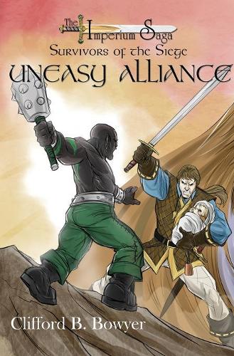 Uneasy Alliance (the Imperium Saga: Survivor's of the Siege, Book 2) (Hardback)