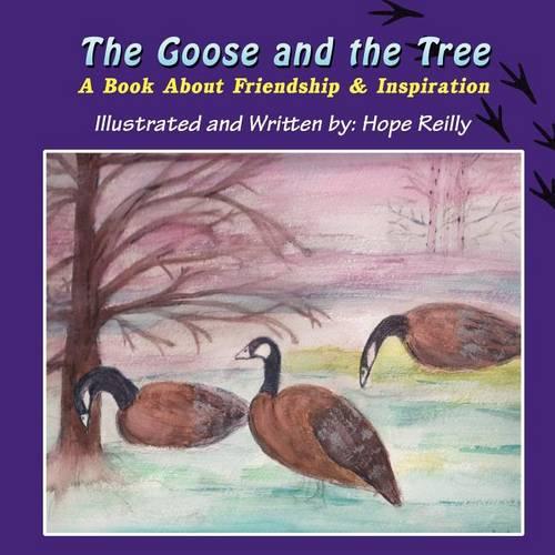 The Goose and the Tree: A Book about Friendship & Inspiration (Paperback)