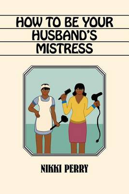 How to Be Your Husband's Mistress (Paperback)