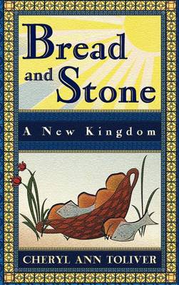 Bread and Stone-A New Kingdom (Hardback)
