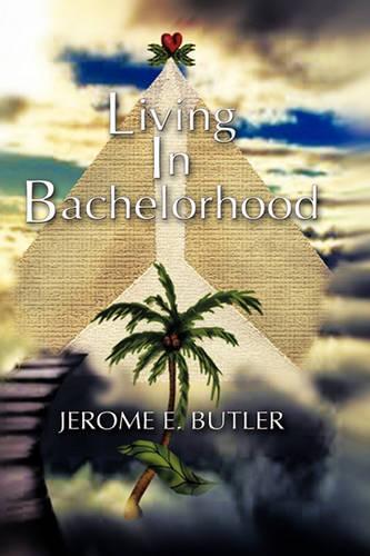 Living in Bachelorhood (Hardback)