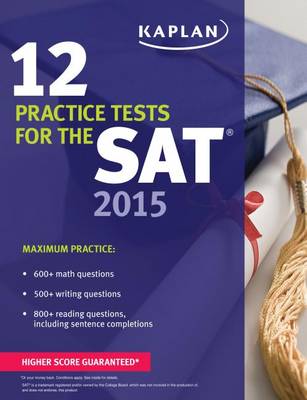 Kaplan 12 Practice Tests for the SAT 2015 (Paperback)
