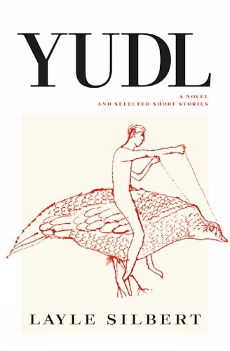 Yudl: A Novel and Selected Short Stories (Paperback)