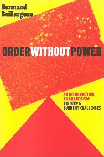 Order Without Power: An Introduction to Anarchism, History and Current Challenges (Paperback)