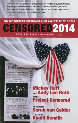 Censored 2014: Fearless Speech In Fateful Times; The Top Censored Stories And Media Analysis Of 2012-13 (Paperback)