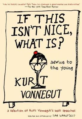 If This Isn't Nice, What Is?: Advice To the Young (Hardback)