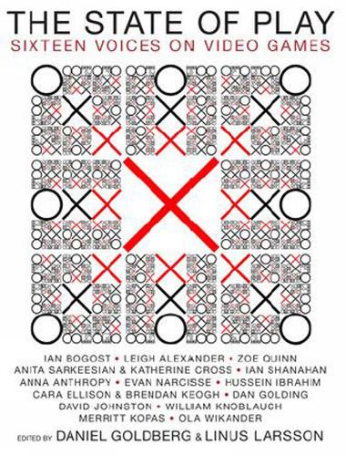 The State Of Play: Sixteen Voices on Video Games (Hardback)