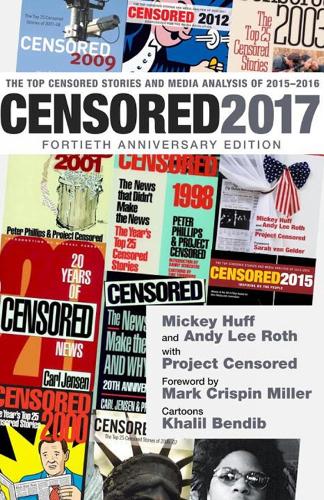 Censored 2017: The Top Censored Stories and Media Analysis of 2015 - 2016 (Paperback)