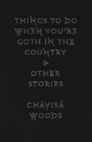 Things To Do When You're Goth In The Country: And Other Stories (Hardback)